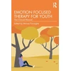 KNYGA Mirisse Foroughe Emotion Focused Therapy for Youth