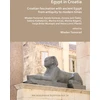 KNYGA Mladen Tomorad Egypt in Croatia: Croatian Fascination with Ancient Egypt from Antiquity to Modern Times