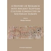 KNYGA Mladen Tomorad History of Research Into Ancient Egyptian Culture in Southeast Europe