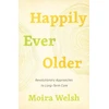 KNYGA Moira Welsh Happily Ever Older