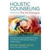 KNYGA Moshe Daniel Block Holistic Counseling – Introducing the Vis Dialog – Breakthrough Method Uniting The Worlds of Mind–Body Medicine &amp; Psychology
