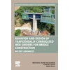 KNYGA Mostafa Fahmi Hassanein Behavior and Design of Trapezoidally Corrugated Web Girders for Bridge Construction