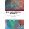 KNYGA Muhamad Haripin Civil-Military Relations in Indonesia