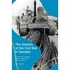 KNYGA Muuse Yuusuf Genesis of the Civil War in Somalia