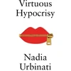 KNYGA Nadia Urbinati Virtuous Hypocrisy