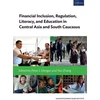 KNYGA Naoyuki Yoshino Financial Inclusion, Regulation, Literacy, and Education in Central Asia and South Caucasus