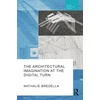 KNYGA Nathalie Bredella Architectural Imagination at the Digital Turn