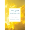 KNYGA Nathaniel A Warne Josef Pieper on the Spiritual Life