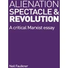 KNYGA Neil Faulkner Alienation, Spectacle, and Revolution
