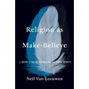 KNYGA Neil Van Leeuwen Religion as Make-Believe
