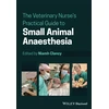 KNYGA Niamh Clancy Veterinary Nurse's Practical Guide to Small Animal Anaesthesia