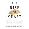 KNYGA Nicholas P Money Rise of Yeast