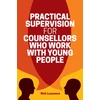 KNYGA Nick Luxmoore Practical Supervision for Counsellors Who Work with Young People