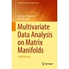 KNYGA Nickolay Trendafilov Multivariate Data Analysis on Matrix Manifolds