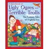 KNYGA Nicola Baxter Ugly Orges &amp; Terrible Trolls: a Storybook