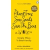 KNYGA Nicola Bradbear Plant Trees, Sow Seeds, Save The Bees