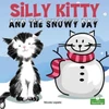 KNYGA Nicola Lopetz Silly Kitty and the Snowy Day