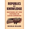 KNYGA Nicola Miller Republics of Knowledge