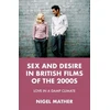 KNYGA Nigel Mather Sex and Desire in British Films of the 2000s