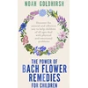 KNYGA Noah Goldhirsh Power of Bach Flower Remedies for Children