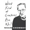 KNYGA Noam Chomsky What Kind of Creatures Are We?