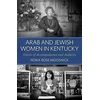 KNYGA Nora Rose Moosnick Arab and Jewish Women in Kentucky