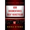 KNYGA Nora Stone How Documentaries Went Mainstream