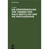 KNYGA O Klatt Die Korpermessung Der Verbrecher Nach Bertillon Und Die Photographie