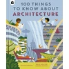 KNYGA Obrien Louise 100 Things to Know About Architecture