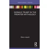 KNYGA Olena V Leipnik Donald Trump in the Frontier Mythology