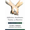 KNYGA Oliver J Morgan Addiction, Attachment, Trauma and Recovery