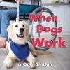 KNYGA Opal Sinclair When Dogs Work