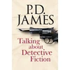 KNYGA P D James Talking about Detective Fiction