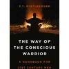 KNYGA P T Mistlberger Way of the Conscious Warrior, The