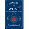 KNYGA Pam Grossman Waking the Witch
