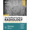 KNYGA Patrice Eastwood Unofficial Guide to Radiology: 100 Practice Abdominal X-rays