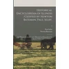 KNYGA Paul 1825-1913 Cn Selby Historical Encyclopedia of Illinois /cedited by Newton Bateman, Paul Selby; and History of Grundy County (historical and Biographical) by Special Authors and Contributors ..; 2