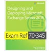 KNYGA Paul Cunningham Exam Ref 70-345 Designing and Deploying Microsoft Exchange Server 2016
