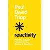 KNYGA Paul David Tripp Reactivity