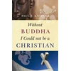 KNYGA Paul F Knitter Without Buddha I Could Not be a Christian