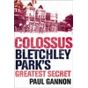 KNYGA Paul Gannon Colossus: Bletchley Park's Last Secret
