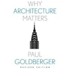 KNYGA Paul Goldberger Why Architecture Matters