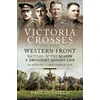 KNYGA Paul Oldfield Victoria Crosses on the Western Front - Battles of the Scarpe 1918 and Drocourt-Queant Line