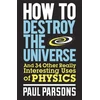 KNYGA Paul Parsons How to Destroy the Universe