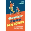 KNYGA Paul Symons Cooler Than My Kids:A Handbook for Hip Dads