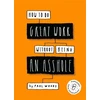KNYGA Paul Woods How to Do Great Work Without Being an Asshole