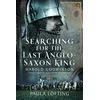 KNYGA Paula Lofting Searching for the Last Anglo-Saxon King