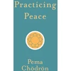 KNYGA Pema Chdrn Practicing Peace