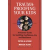 KNYGA Peter A Levine Trauma-Proofing Your Kids