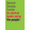 KNYGA Peter Dietsch Do Central Banks Serve the People?